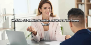 What Are Job Meeting Questions