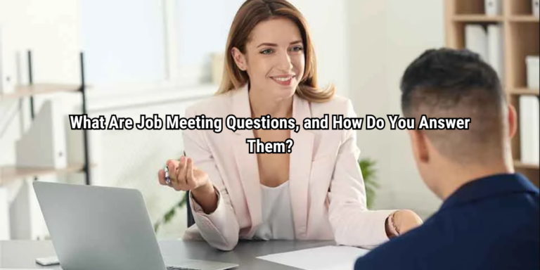 What Are Job Meeting Questions